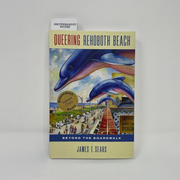 Other - Autographed Queering Rehoboth Beach Beyond the Boardwalk by James T. Sears